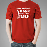 When I Needed A Hand I Found Your Paw T-Shirt For Men