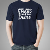 When I Needed A Hand I Found Your Paw T-Shirt For Men