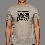 When I Needed A Hand I Found Your Paw T-Shirt India
