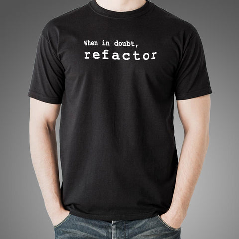 Funny When In Doubt Refactor Programmer T-Shirt For Men Online India