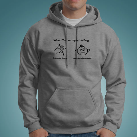 When Tester Report A Bug Funny Software Tester And Developer Hoodies For Men Online India