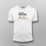 When I Stop Investing You'll Know I'm Dead T-shirt For Men