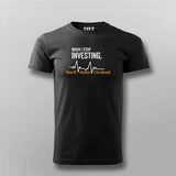 When I Stop Investing You'll Know I'm Dead T-shirt For Men Online Teez