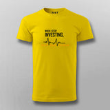 When I Stop Investing You'll Know I'm Dead T-shirt For Men online India