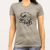 When They Go Low, We Go High Women's Pot T-shirt