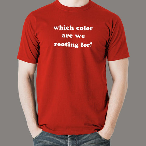 Which Color Are We Rooting For Funny Sports Slogan T-Shirt For Men Online India