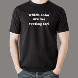 Which Color Are We Rooting For Funny Sports Slogan T-Shirt For Men India