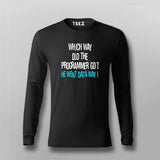 Which Way Did The Programmer Go? He Went Data way! Full Sleeve T-shirt For Men Online Teez
