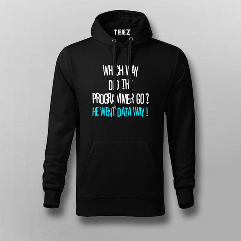 Which Way Did The Programmer Go? He Went Data way! Hoodies For Men Online India