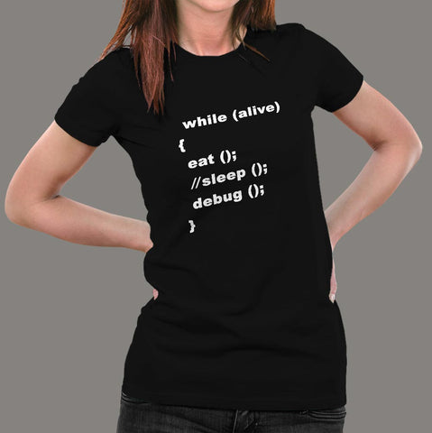 While Alive Eat Sleep Debug Repeat Funny Debugging T-Shirt For Women Online India
