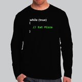 While True Eat Pizza Funny Coder Full Sleeve T-Shirt For Men Online India