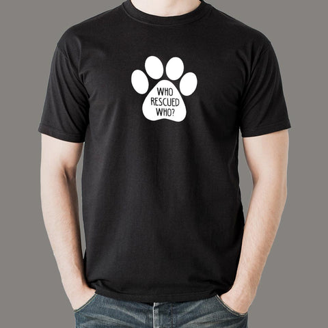 Who Rescued Who T-Shirt For Men Online India