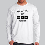 Why Don't You Just Ctrl Alt Del Yourself Full Sleeve T-Shirt For Men Online India