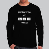 Why Don't You Just Ctrl Alt Del Yourself Full Sleeve T-Shirt For Men India