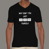 Why Don't You Just Ctrl Alt Del Yourself V Neck T-Shirt For Men Online India