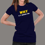 Why Is It Working Now Funny Programmer T-Shirt For Women Online