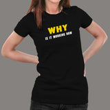 Why Is It Working Now Funny Programmer T-Shirt For Women Online India
