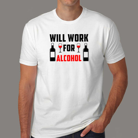 Will Work For Alcohol T-Shirt For Men Online India