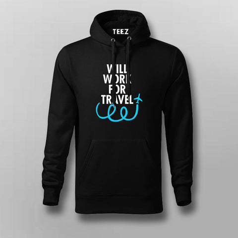 WILL WORK FOR TRAVEL Hoodies For Men Online India
