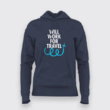 WILL WORK FOR TRAVEL Hoodies For Women