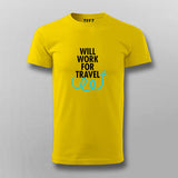 WILL WORK FOR TRAVEL T-shirt For Men
