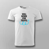 WILL WORK FOR TRAVEL T-shirt For Men