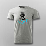 WILL WORK FOR TRAVEL T-shirt For Men