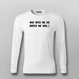 Win With Me Or Watch Me Win Men's Inspiration T-Shirt