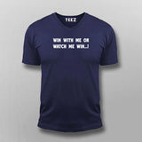 Win With Me Or Watch Me Win Men's Inspiration T-Shirt