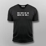 Win With Me Or Watch Me Win Men's Inspiration T-Shirt