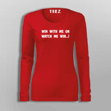 Win With Me Or Watch Me Win Women's Inspiration T-Shirt