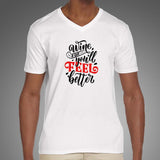 Wine A Bit You'll Feel Better T-Shirt For Men