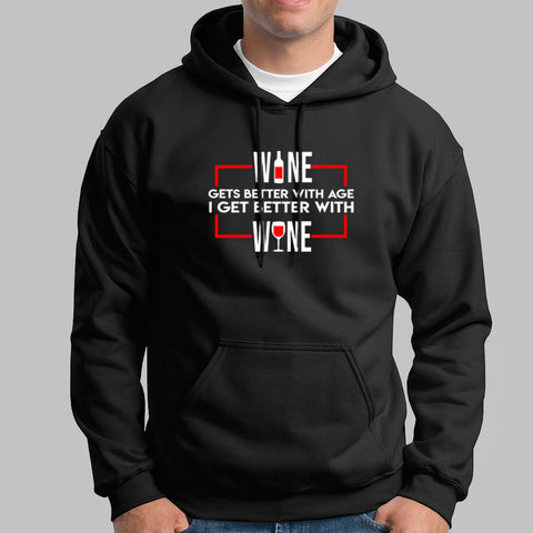 Wine Gets Better With Age I Get Better With Wine Hoodies For Men Online India