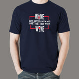 Wine Gets Better With Age I Get Better With Wine T-Shirt For Men