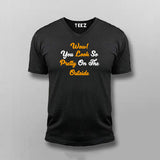 Wow You Look So Pretty On The Outside V Neck T-Shirt For Men Online India