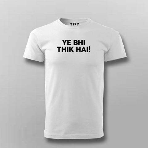 YE BHI THIK HAI Meme T-shirt For Men Online Teez