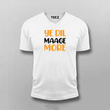 YE DIL MAAGE MORE Funny V Neck T-shirt For Men Online Teez