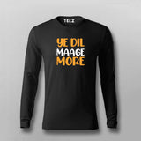 YE DIL MAAGE MORE Funny Full Sleeve T-shirt For Men Online Teez