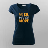YE DIL MAAGE MORE Funny T-Shirt For Women