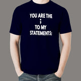 You Are The Semicolon To My Statements Men's T-Shirt