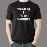 You Are The Semicolon To My Statements Men's T-Shirt