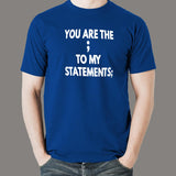 You Are The Semicolon To My Statements Men's T-Shirt online india