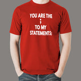 You Are The Semicolon To My Statements Men's T-Shirt