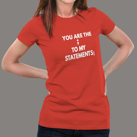 You Are The Semicolon To My Statements Women's T-Shirt online india