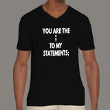 You Are The Semicolon To My Statements Men's V Neck T-Shirt online india