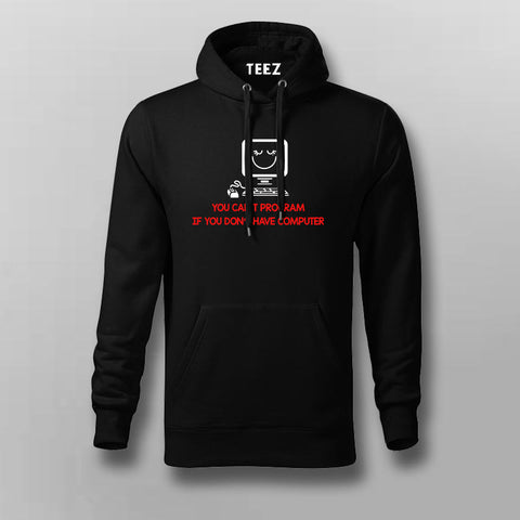 YOU CAN'T DEVELOP IF YOU DON'T HAVE COMPUTER Funny Hoodies For Men Online India