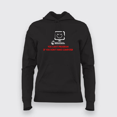 YOU CAN'T DEVELOP IF YOU DON'T HAVE COMPUTER Funny Hoodies For Women Online India