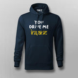 You Drive Me Insane Funny Hoodies For Men