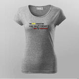 YOUR FUTURE IS CREATED BY WHAT  YOU DO TODAY NOT TOMORROW T-Shirt For Women