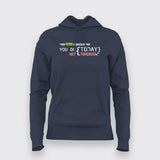 YOUR FUTURE IS CREATED BY WHAT  YOU DO TODAY NOT TOMORROW Hoodies For Women